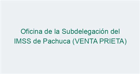 citas imss pachuca|Subdelegación del IMSS de Pachuca【 Cita 2024